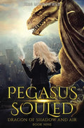 Pegasus Souled: Dragon of Shadow and Air Book 9 - Paperback
