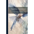 Prairie Flowers - Hardcover