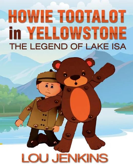 Howie Tootalot in Yellowstone: The Legend of Lake Isa - Paperback
