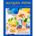 Jacques Pépin Cooking My Way: Recipes and Techniques for Economical Cooking - Hardcover