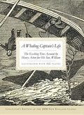 A Whaling Captain's Life: The Exciting True Account by Henry Acton for His Son, William - Paperback