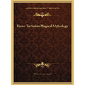 Finno-Tartarian Magical Mythology - Hardcover