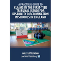 A Practical Guide to Claims in the First-Tier Tribunal (SEND) for Disability Discrimination in Schools in England - Paperback