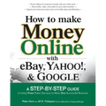 How to Make Money Online with Ebay, Yahoo!, and Google - Paperback