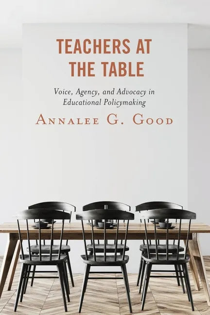 Teachers at the Table: Voice, Agency, and Advocacy in Educational Policymaking - Paperback