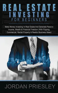 Real Estate Investing For Beginners: Make Money Investing In Real Estate And Generate Passive Income, Wealth & Financial Freedom (With Flipping, Comme - Paperback