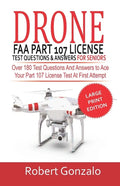 Drone FAA Part 107 License Practice Test Questions & Answers For Seniors: Over 180 Test Questions and Answers to Ace Your Part 107 License Test at Fir - Paperback
