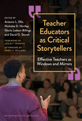 Teacher Educators as Critical Storytellers: Effective Teachers as Windows and Mirrors - Paperback