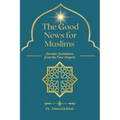 The Good News for Muslims: Quranic Quotations from the Four Gospels - Paperback