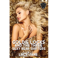 Goldie Locks and the Three Sexy Bear Shifters: A Steamy Reverse Harem Romance - Paperback