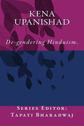 Kena Upanishad: De-gendering the text. - Paperback