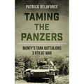 Taming the Panzers: Monty's tank battalions 3rd RTR at war - Paperback