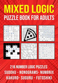 Logic Puzzle Book for Adults Mixed: Sudoku, Nonograms, kakuro, Suguru, Numbrix and Futoshiki Variety Puzzlebook - Paperback