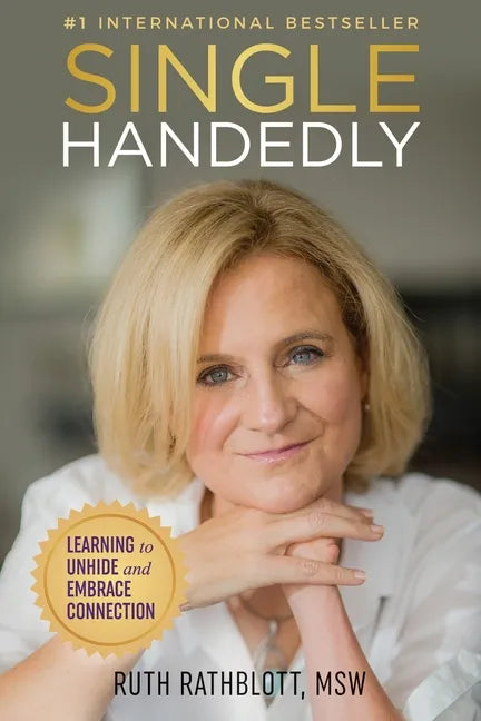 Singlehandedly: Learning to Unhide and Embrace Connection - Paperback