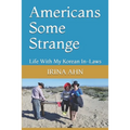 Americans Some Strange: Life With My Korean In-Laws - Paperback