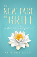 The New Face of Grief: Transform pain into empowerment - Paperback
