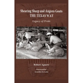Shearing Sheep and Angora Goats the Texas Way: Legacy of Pride Volume 20 - Hardcover
