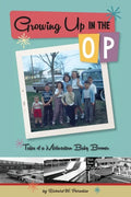 Growing Up In The OP: Tales of a Midwestern Baby Boomer - Paperback
