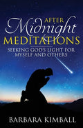 After Midnight Meditations: Seeking God's Light for Myself and Others - Paperback