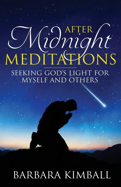 After Midnight Meditations: Seeking God's Light for Myself and Others - Paperback