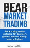 Bear market trading: Stock trading system strategies. 101 beginner's guide to learn the trading bases in Options. - Paperback