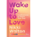 Wake Up to Love: Meditations to Start Your Day - Hardcover