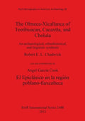 The Olmeca-Xicallanca of Teotihuacan, Cacaxtla, and Cholula: An archaeological, ethnohistorical, and linguistic synthesis - Paperback