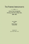 Famine Immigrants. Lists of Irish Immigrants Arriving at the Port of New York, 1846-1851. Volume VI, June 1850-March 1851 - Paperback
