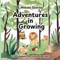 5 Minute Stories Adventures in Growing: Short Bedtime Stories, Nursery Rhymes and Fairy Tales Collections for Children - Paperback