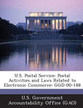 U.S. Postal Service: Postal Activities and Laws Related to Electronic Commerce: Ggd-00-188 - Paperback