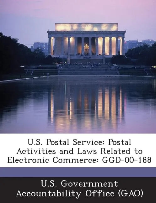 U.S. Postal Service: Postal Activities and Laws Related to Electronic Commerce: Ggd-00-188 - Paperback