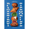 Pastry Temple: Baking with Inspired Flavors (a Pastry Cookbook for Croissant, Brioche, and Puff Pastry) - Hardcover