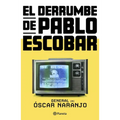 El Derrumbe de Pablo Escobar: Las Actas Secretas de la Persecución Al Capo Hace 30 Años / The Collapse of Pablo Escobar - Paperback