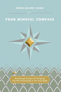 Your Mindful Compass: Breakthrough Strategies For Navigating Life/Work Relationships In Any Social Jungle - Paperback
