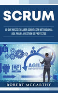 Scrum: Lo que necesita saber sobre esta metodología ágil para la gestión de proyectos - Hardcover