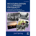 Deculturalization and the Struggle for Equality: A Brief History of the Education of Dominated Cultures in the United States - Paperback