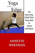 Yoga on the Edge: A Chair Yoga Guide Book for Older Adults and Teacher Trainings - Paperback