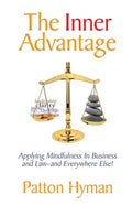 The Inner Advantage: Applying Mindfulness in Business and Law...and Everywhere Else! - Paperback