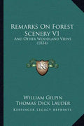 Remarks on Forest Scenery V1: And Other Woodland Views (1834) - Paperback