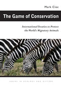 The Game of Conservation: International Treaties to Protect the World's Migratory Animals - Paperback