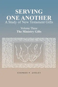 Serving One Another: A Study of New Testament Gifts: Volume Three: The Ministry Gifts - Paperback