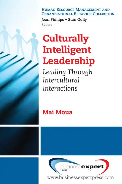 Culturally Intelligent Leadership: Leading Through Intercultural Interactions - Paperback