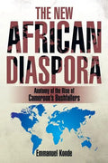 The New African Diaspora: Anatomy of the Rise of Cameroon's Bushfallers - Paperback