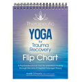 Therapeutic Yoga for Trauma Recovery Flip Chart: A Psychoeducational Tool for Embodied Healing Through the Lens of Applied Polyvagal Theory - Spiral