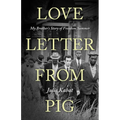 Love Letter from Pig: My Brother's Story of Freedom Summer - Hardcover
