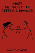 What? My Parents Are Getting A Divorce? - Paperback