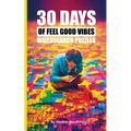 30 Days of Feel Good Vibes Wordsearch Puzzles - Paperback