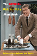 The Official Dick Van Dyke Show Book: Interesting Quizzes and Facts: The Definitive History of Television's Most Enduring Comedy - Paperback