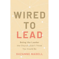 Wired to Lead: Being the Leader the Church Didn't Think You Could Be - Paperback
