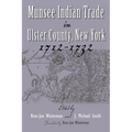 Munsee Indian Trade in Ulster County New York 1712-1732 - Hardcover